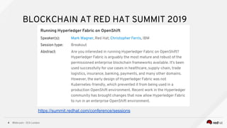 @bibryam - EEA London4
BLOCKCHAIN AT RED HAT SUMMIT 2019
https://summit.redhat.com/conference/sessions
 