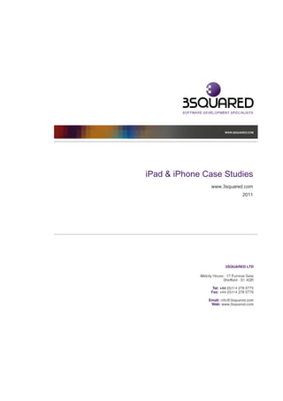 iPad & iPhone Case Studies
               www.3squared.com
                          2011
 