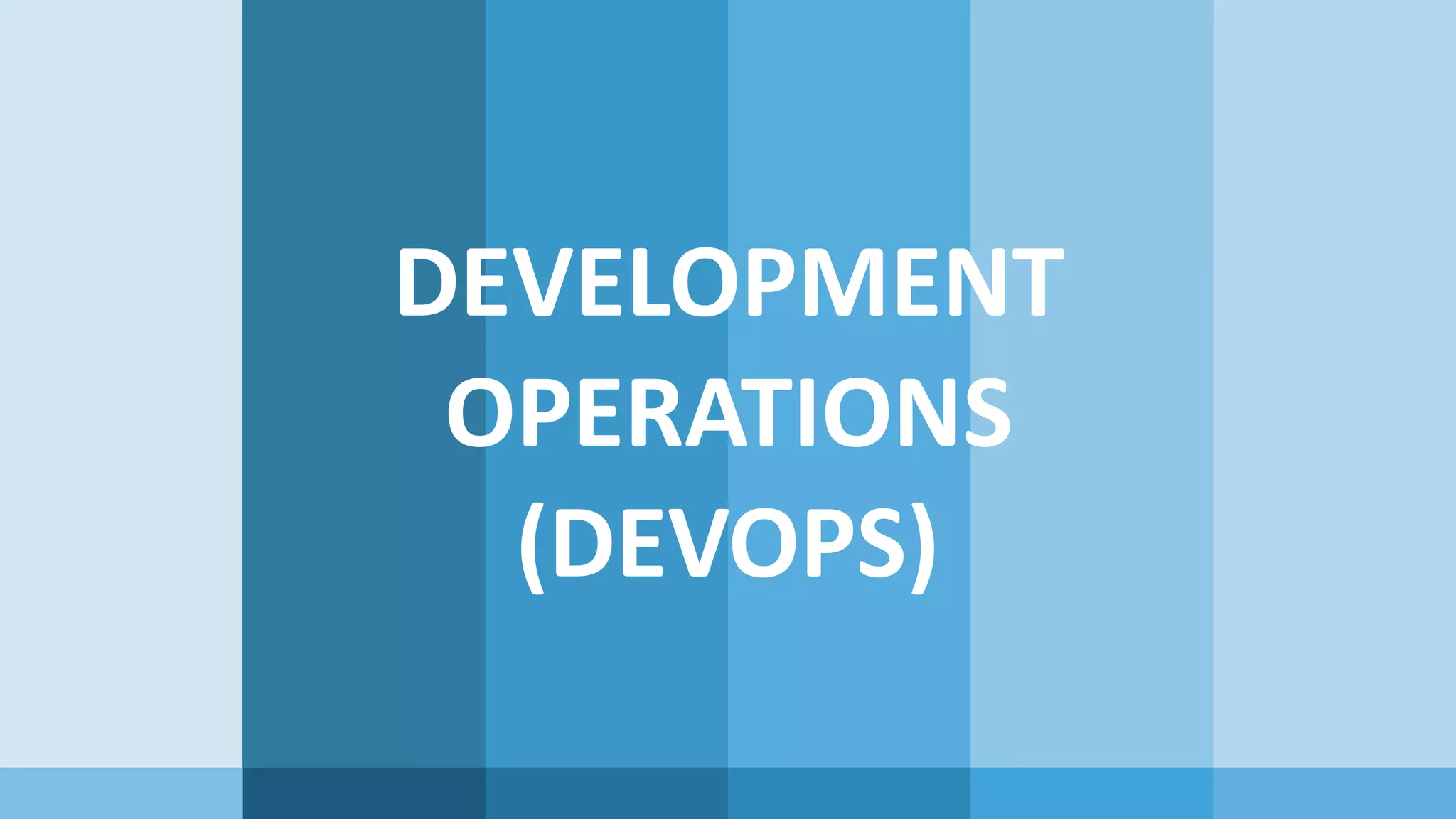 DEVELOPMENT OPERATIONS (DEVOPS) 