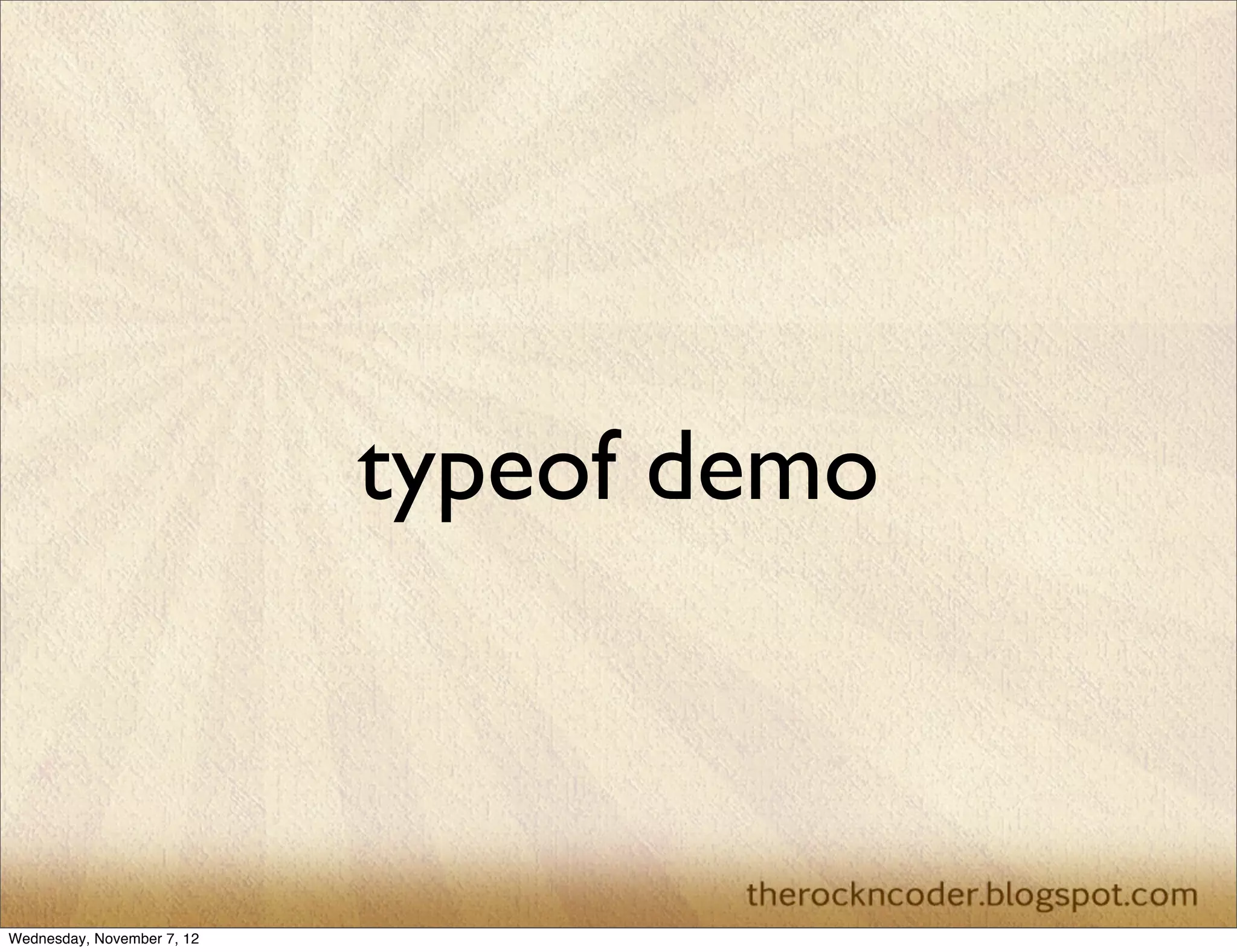 typeof demo Wednesday, November 7, 12 
