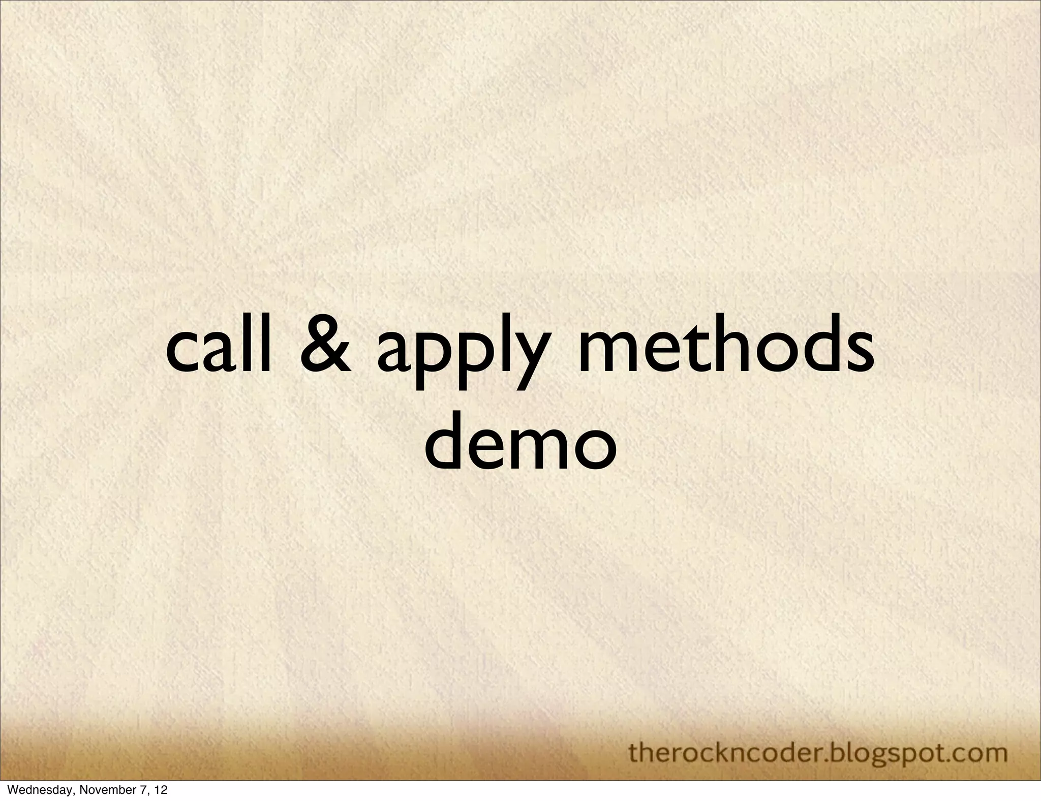 call & apply methods demo Wednesday, November 7, 12 