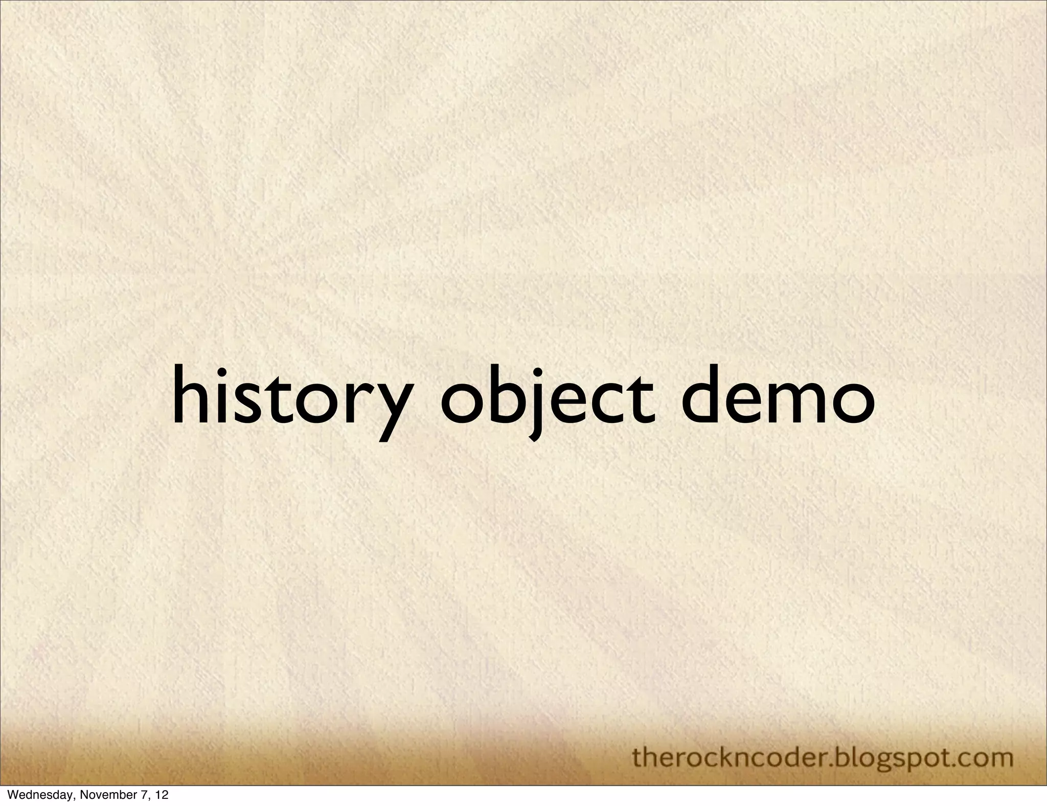 history object demo Wednesday, November 7, 12 