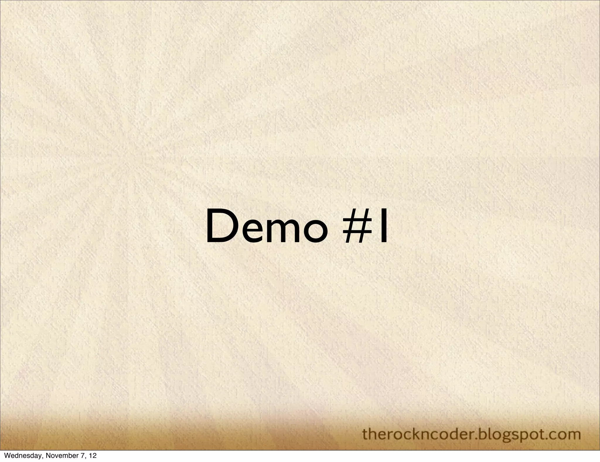 Demo #1 Wednesday, November 7, 12 