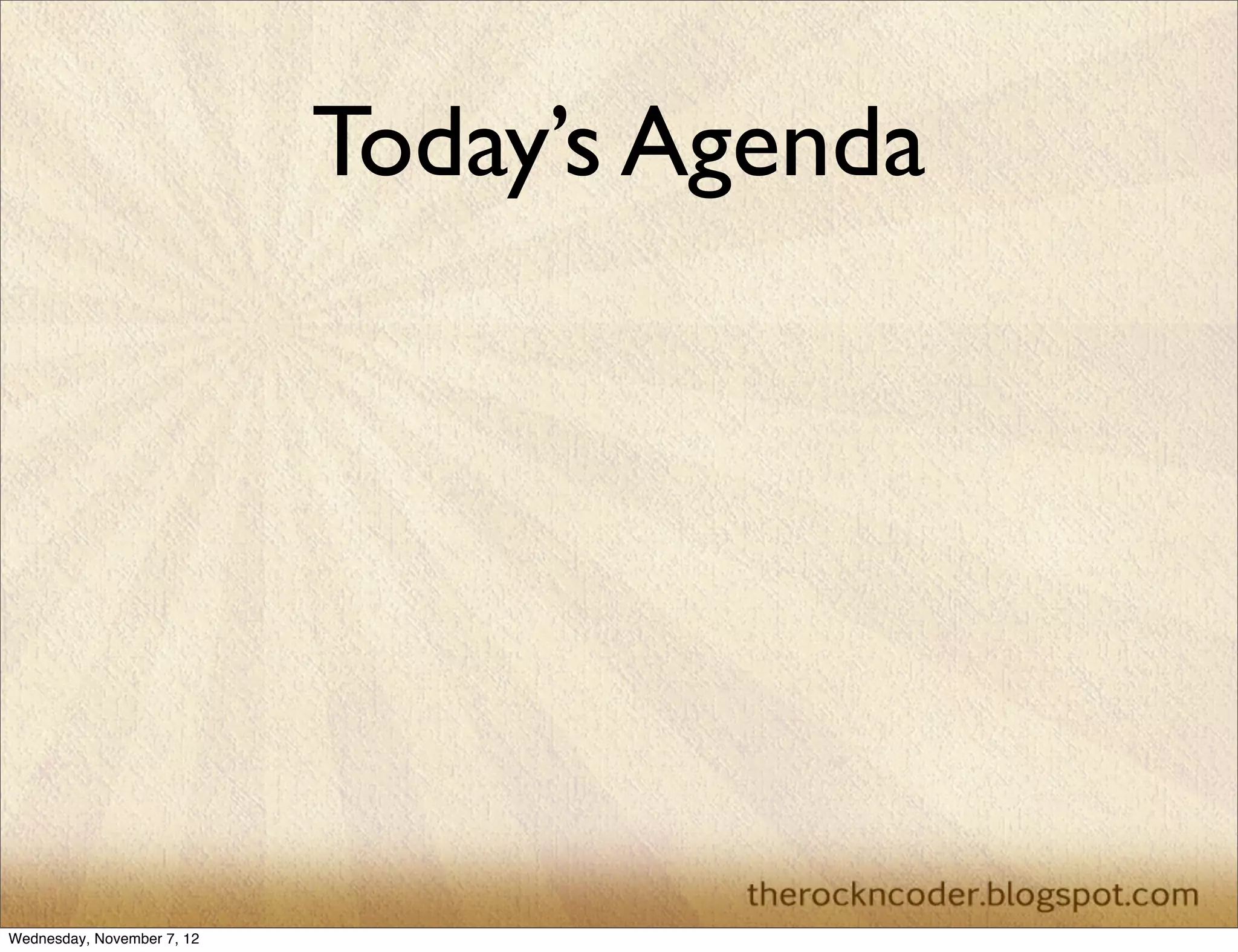 Today’s Agenda Wednesday, November 7, 12 