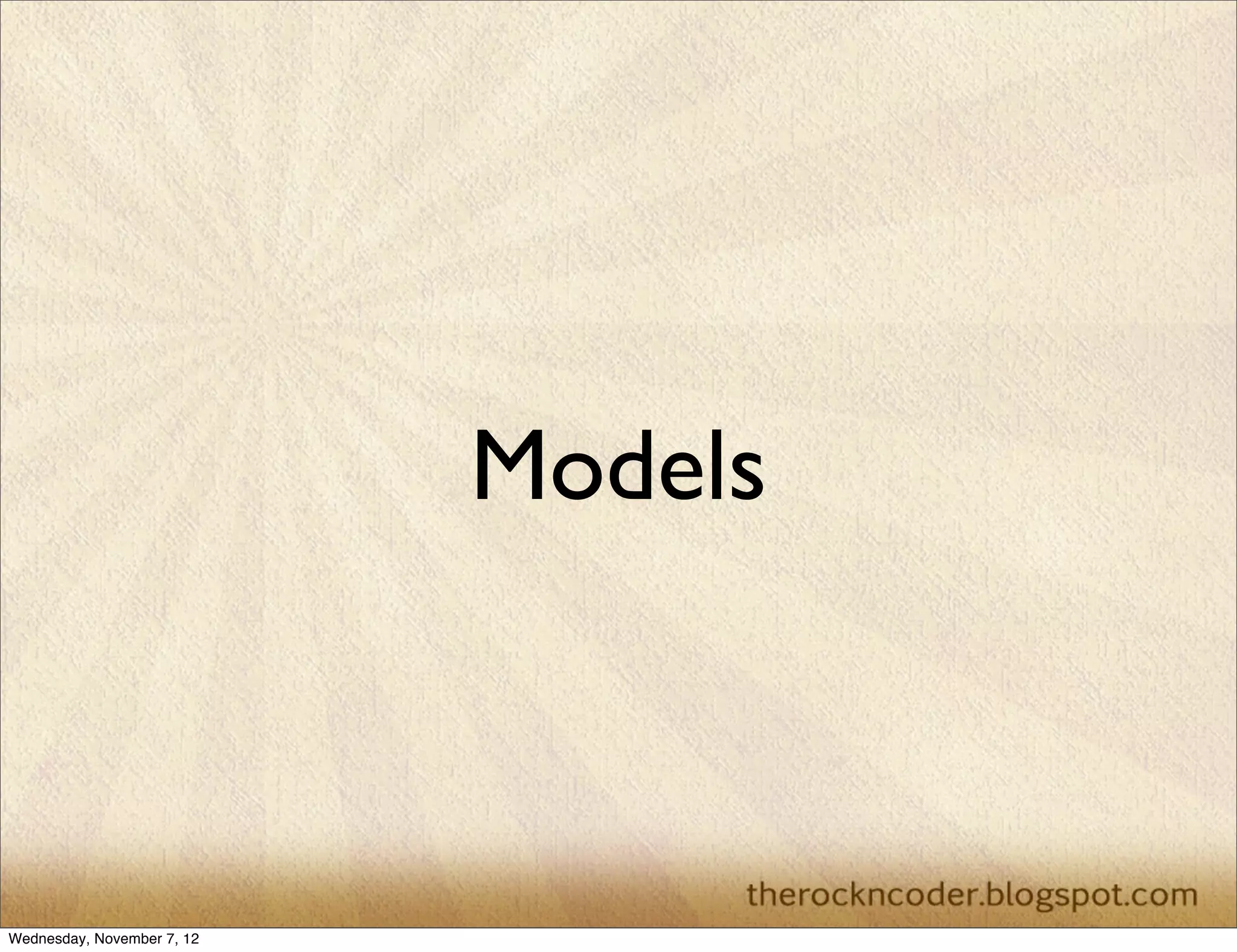 Models Wednesday, November 7, 12 