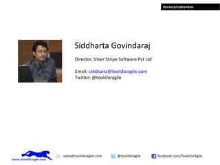 Siddharta Govindaraj Director, Silver Stripe Software Pvt Ltd Email:  [email_address] Twitter: @toolsforagile 