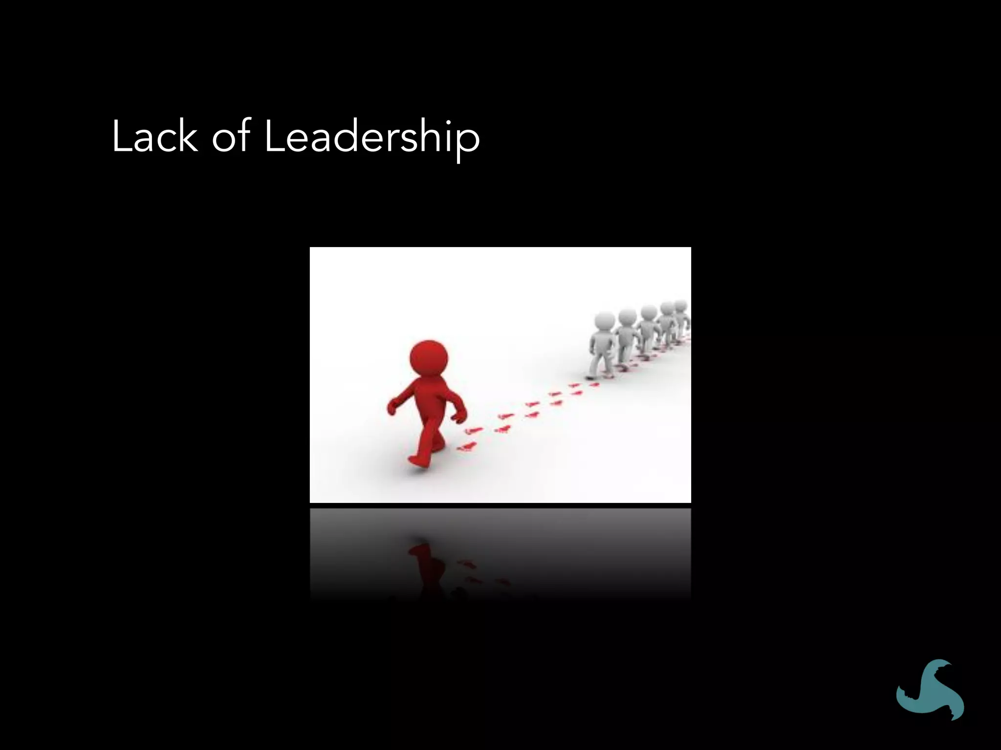 Lack of Leadership
 