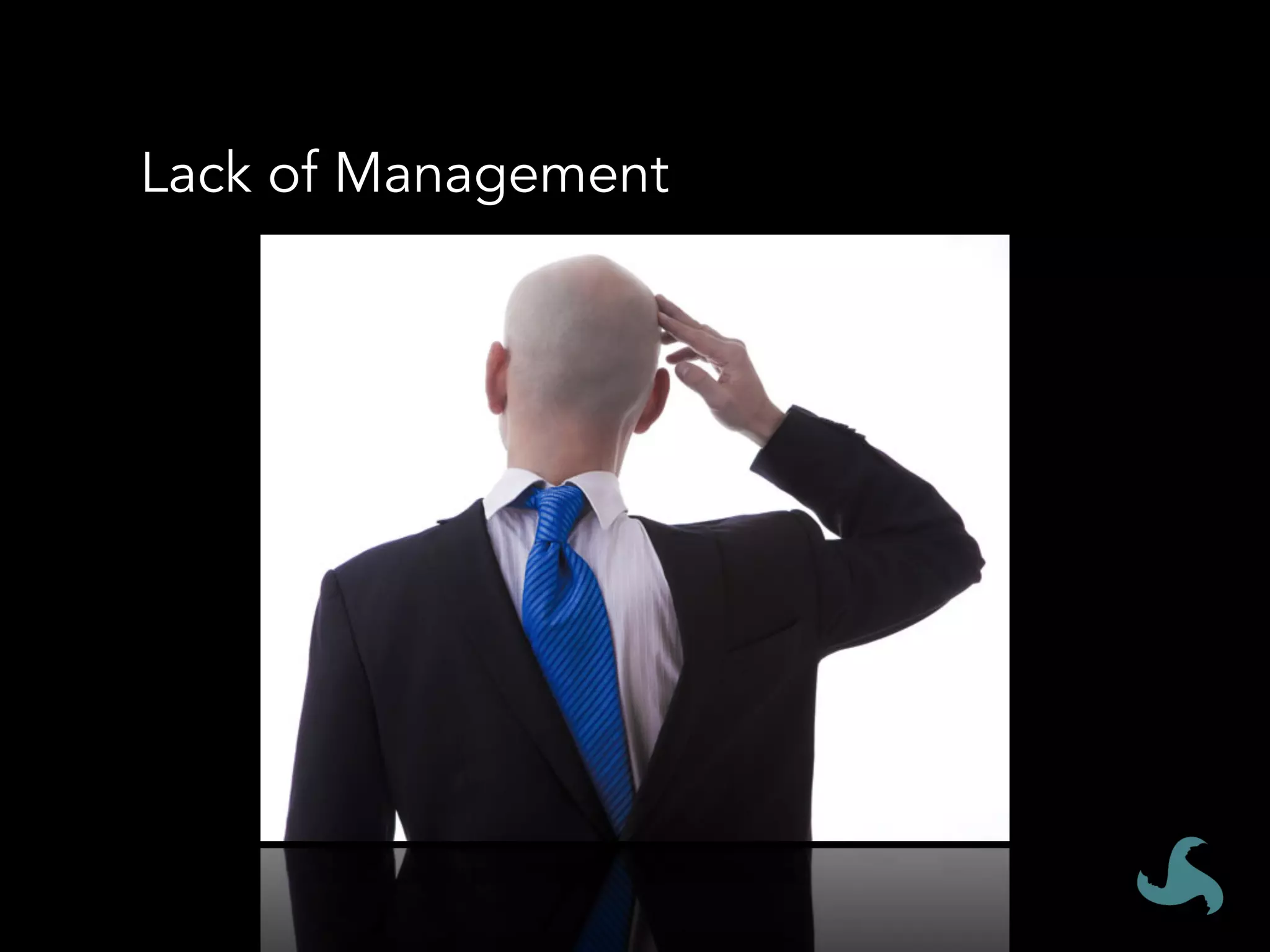 Lack of Management
 