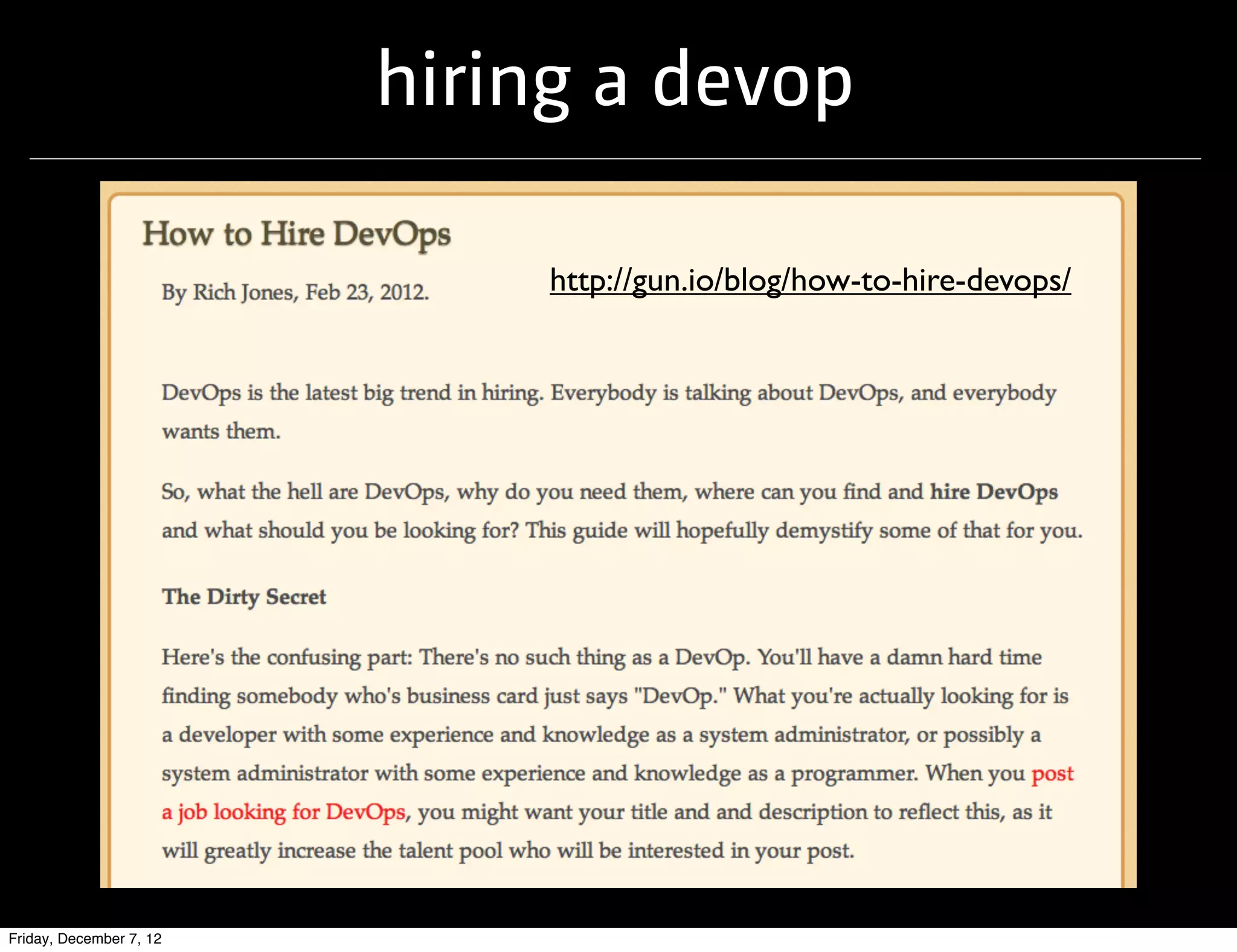 hiring a devop

                              http://gun.io/blog/how-to-hire-devops/




Friday, December 7, 12
 