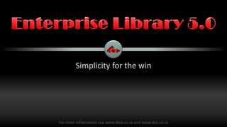 Simplicity for the win Enterprise Library 5.0 
