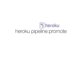 heroku pipeline:promote
 