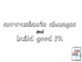 communicate changes
and
build good PR
 