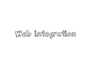 Web integration
 