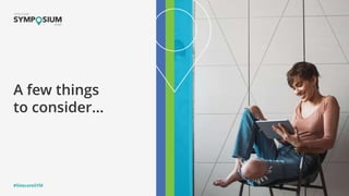 #SitecoreSYM
A few things
to consider…
 