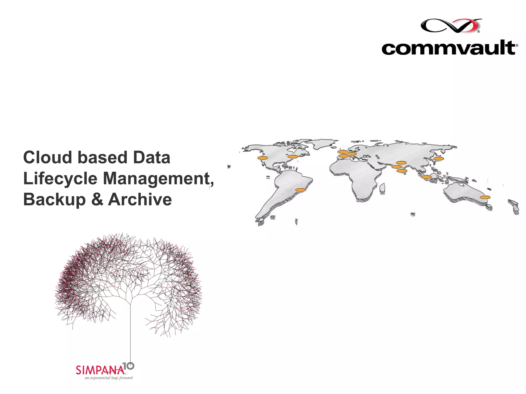 Cloud based Data
Lifecycle Management,
Backup & Archive
 