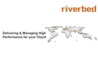 Delivering & Managing High
Performance for your Cloud
 