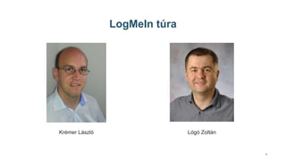 4
LogMeIn túra
Krémer László Lógó Zoltán
 