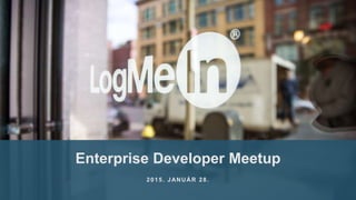 Enterprise Developer Meetup
2015. JANUÁR 28.
 