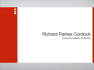 Richard Parkes Cordock
         Enterprise Leaders Worldwide
 