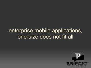 enterprise mobile applications, one-size does not fit all 
