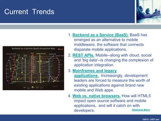 ©2013 LHST sarl
Entreprise Applications
Analyst firm Gartner, in its tech predictions for 2012 and beyond, foresees that by 2015,
mobile app development projects will outnumber native PC projects by a ratio of four to
one
 