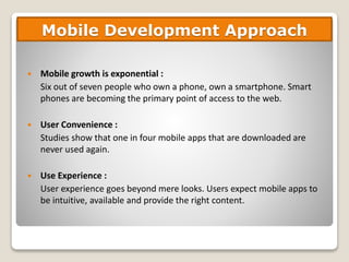  Mobile growth is exponential :
Six out of seven people who own a phone, own a smartphone. Smart
phones are becoming the ...