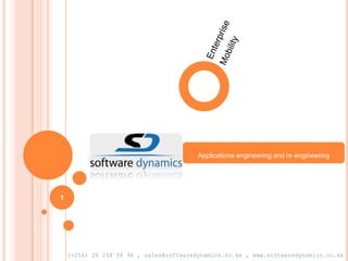 Applications engineering and re engineering

1

(+254) 20 248 56 96 , sales@softwaredynamics.co.ke , www.softwaredynamics.co.ke

 