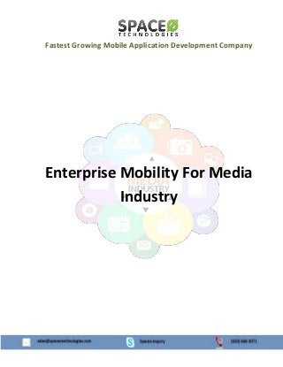 Fastest Growing Mobile Application Development Company

Enterprise Mobility For Media
Industry

 