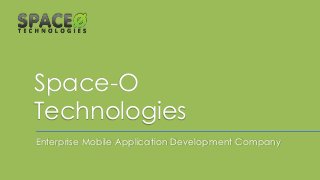 Space-O
Technologies
Enterprise Mobile Application Development Company

 