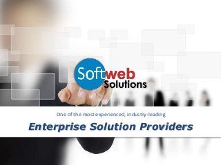 One of the most experienced, industry-leading 
Enterprise Solution Providers 
 