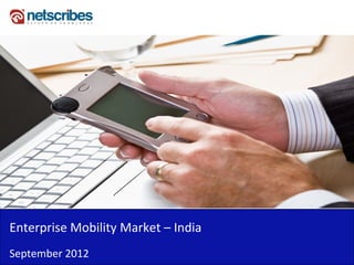 Enterprise Mobility Market – India 
September 2012
 