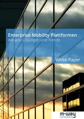 Enterprise Mobility Plattformen – Aktuelle Lösungen und Trends

Enterprise Mobility Plattformen
Aktuelle Lösungen und Trends

White Paper

1

 