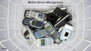 Mobile Device Management
 