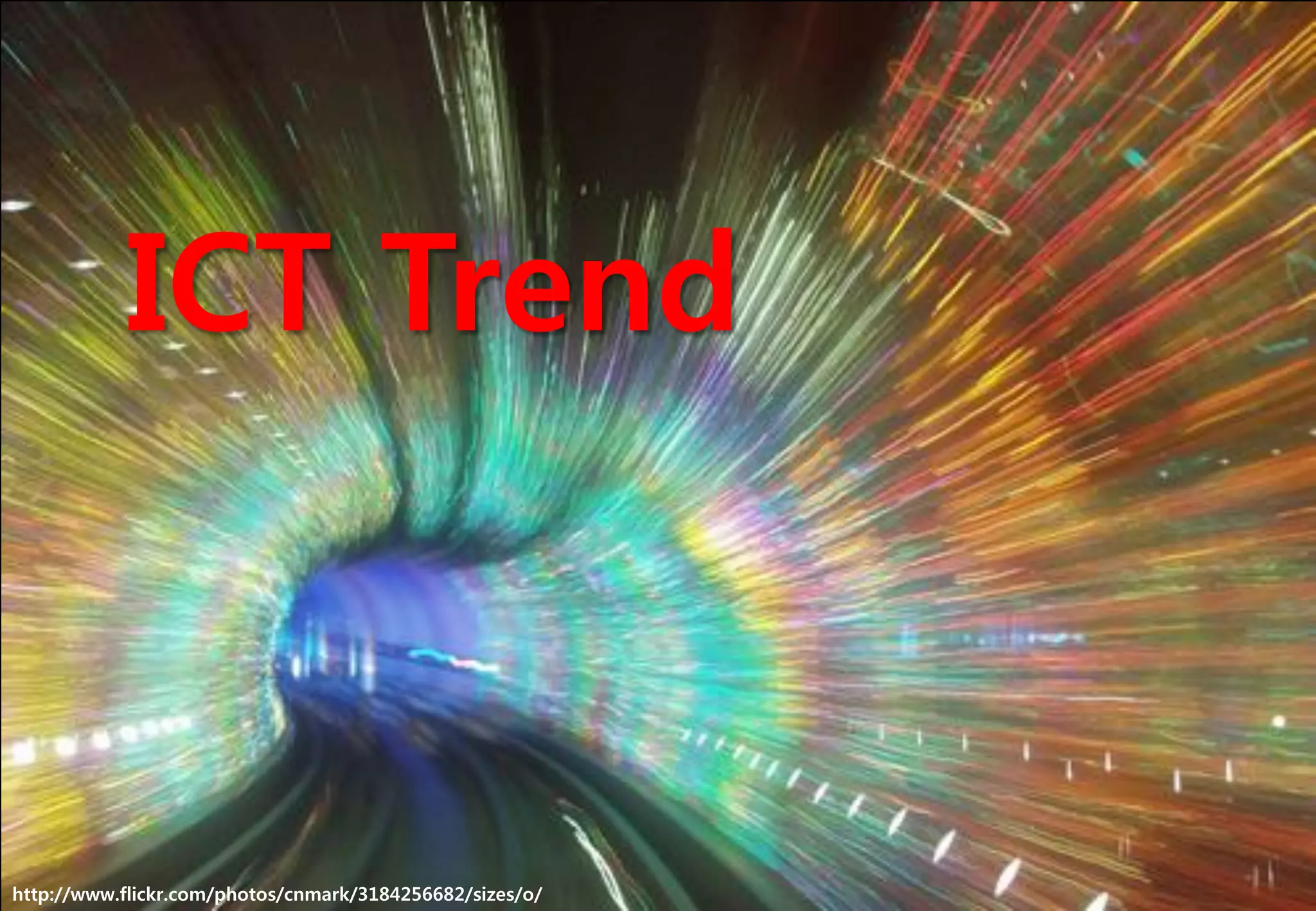 ICT Trend



http://www.flickr.com/photos/cnmark/3184256682/sizes/o/   4
 