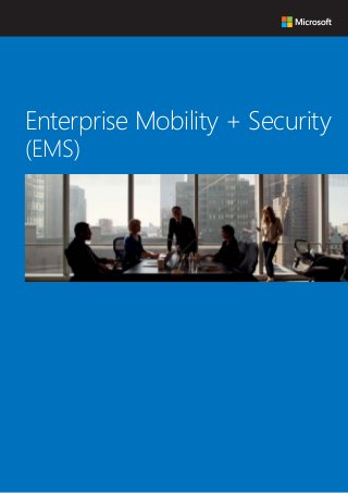 企業データの安全性を確保する
クラウド型セキュリティソリューション 
Enterprise Mobility + Security
(EMS)
 
