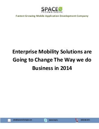 Fastest Growing Mobile Application Development Company

Enterprise Mobility Solutions are
Going to Change The Way we do
Business in 2014

 