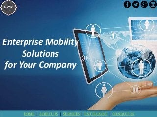 HOME | ABOUT US | SERVICES | ENTERPRISE | CONTACT US
Enterprise Mobility
Solutions
for Your Company
 