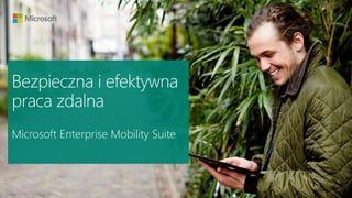 Microsoft Enterprise Mobility Suite 
 