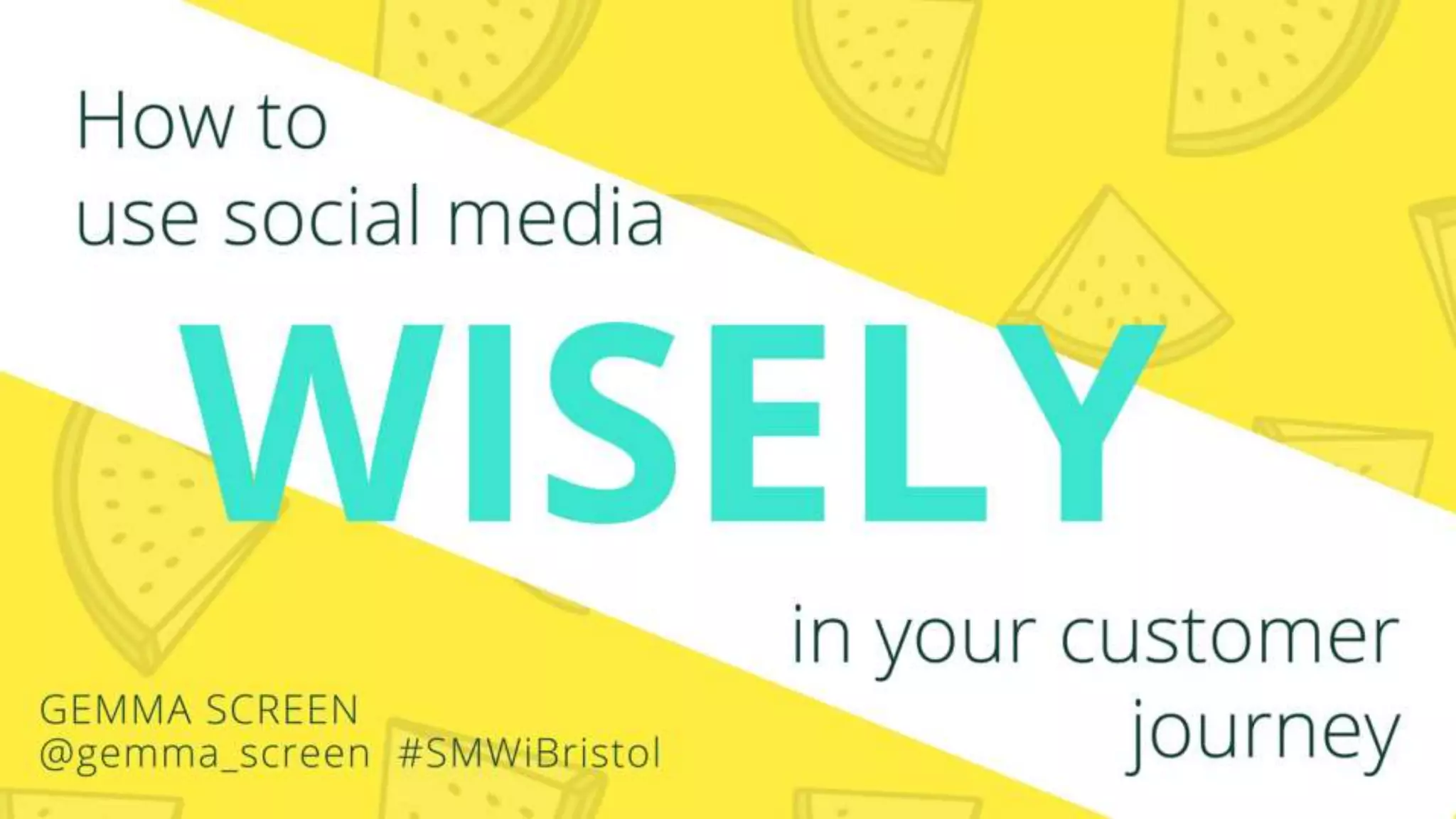 How to use social media wisely in your customer journey - #SMWiBristol ...