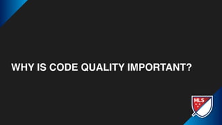 WHY IS CODE QUALITY IMPORTANT?
 