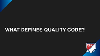 WHAT DEFINES QUALITY CODE?
 