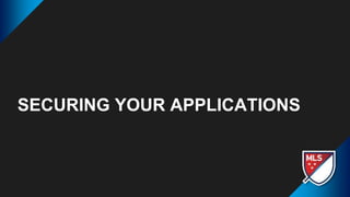 SECURING YOUR APPLICATIONS
 