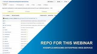 REPO FOR THIS WEBINAR
KKEMPLE/AWESOME-ENTERPRISE-WEB-SERVICE
 