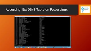 Accessing IBM DB/2 Table on PowerLinux
 
