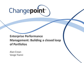 Enterprise Performance
Management: Building a closed loop
of Portfolios
Alan Crean
Vange Yianni
 