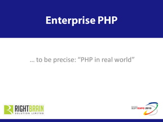 … to be precise: “PHP in real world”
 