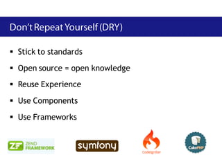  Stick to standards

 Open source = open knowledge
 Reuse Experience

 Use Components

 Use Frameworks
 
