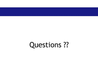 Questions ??
 
