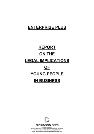ENTERPRISE PLUS



     REPORT
     ON THE
LEGAL IMPLICATIONS
       OF
  YOUNG PEOPLE
   IN BUSINESS
 