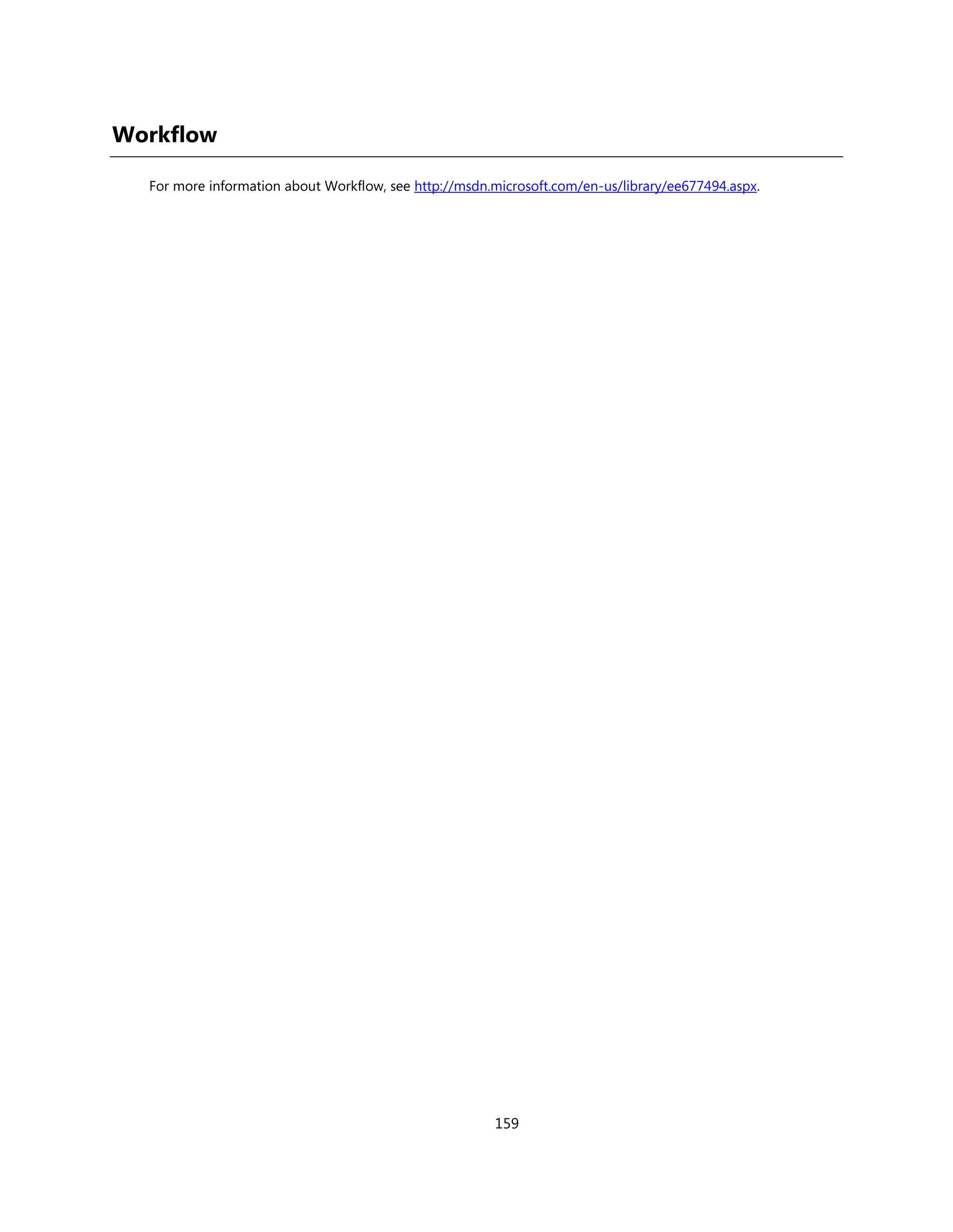 Workflow

  For more information about Workflow, see http://msdn.microsoft.com/en-us/library/ee677494.aspx.




                                                       159
 